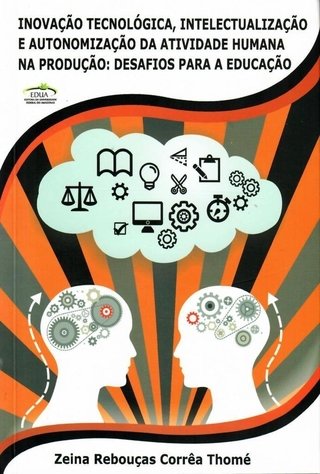 Inovação tecnológica, intelectualização e autonomização da atividade humana na produção: desafios para a educação