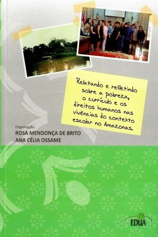 Relatando e refletindo sobre a pobreza, o currículo e os direitos humanos nas vivências do contexto escolar no Amazonas.