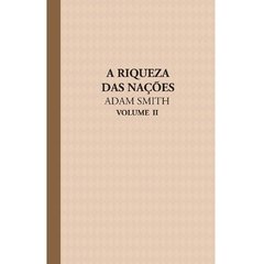 Livro - A Riqueza das Nações - Volume 2 - Adam Smith