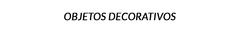 Banner de la categoría OBJETOS PARA DECORACIÓN
