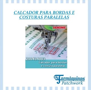 Calcador para bordas e costuras paralelas - JANOME