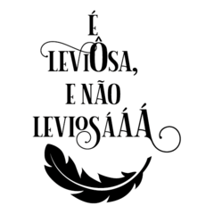 Adesivo Frase - É leviÔsa e não LeviosÁÁÁ