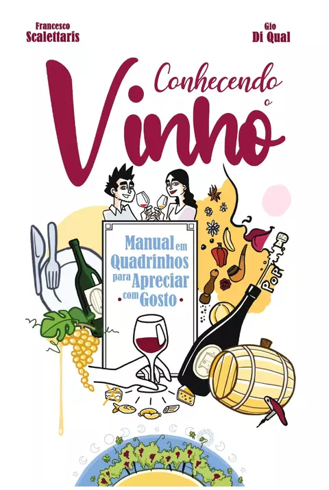 Conhecendo o vinho – Manual em quadrinhos para apreciar com gosto, por Francesco Scalettaris e Gio di Qual