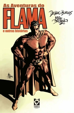 As Aventuras do Flama e Outras Histórias, de Deodato Borges e Mike Deodato