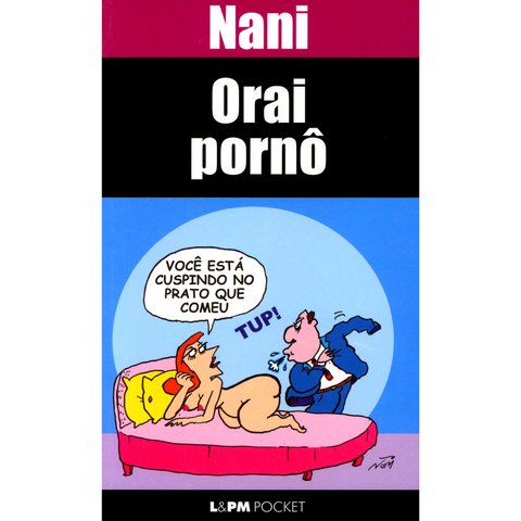 Orai pornô, de Nani