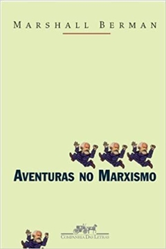 AVENTURAS NO MARXISMO - Marshall Berman