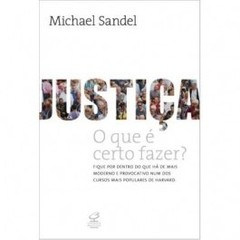 JUSTIÇA - O que é certo fazer ? - Michael Sandel