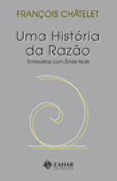 UMA HISTÓRIA DA RAZÃO - François Châtelet