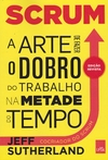 Scrum - A arte de fazer o dobro do trabalho na metade do tempo - Ed revista (novo)