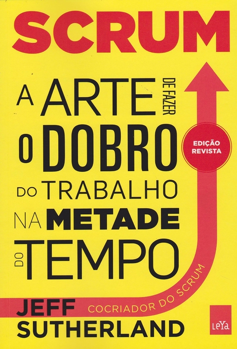 Scrum - A arte de fazer o dobro do trabalho na metade do tempo - Ed revista (novo)