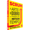 Scrum - A arte de fazer o dobro do trabalho na metade do tempo - Ed revista (novo) - comprar online