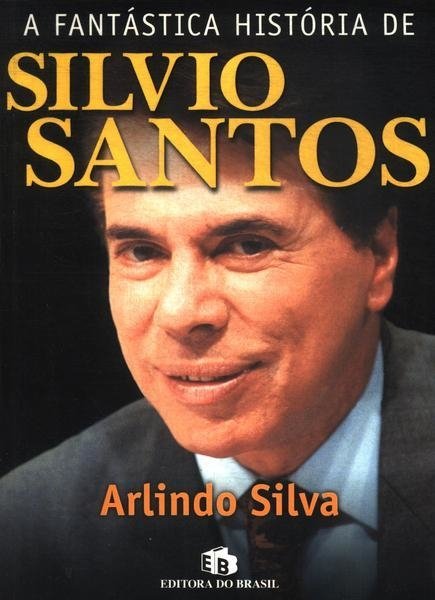 A fantástica história de Silvio Santos