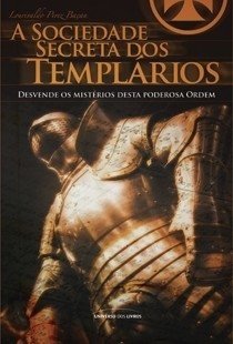 A Sociedade Secreta dos Templários