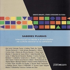 Saberes plurais - interdisciplinaridade e diversidades na cultura escolar e no cotidiano