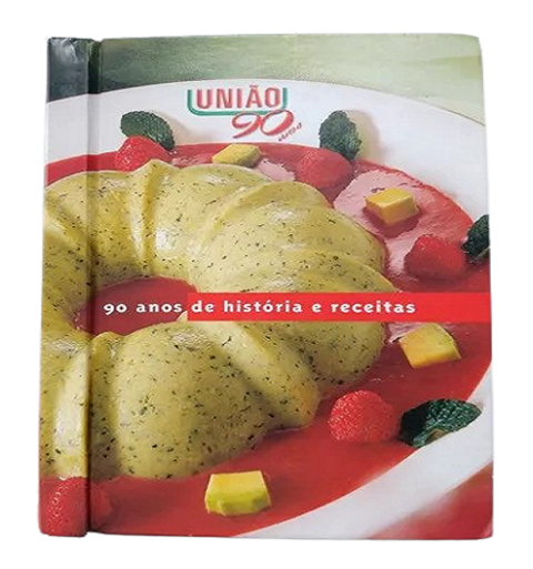 União 90 anos de histórias e receitas