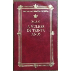 A Mulher de Trinta Anos - clássico Balzac