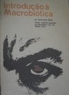 Introdução À Macrobiótica (v. ocidental Sakurazawa Nyoiti)