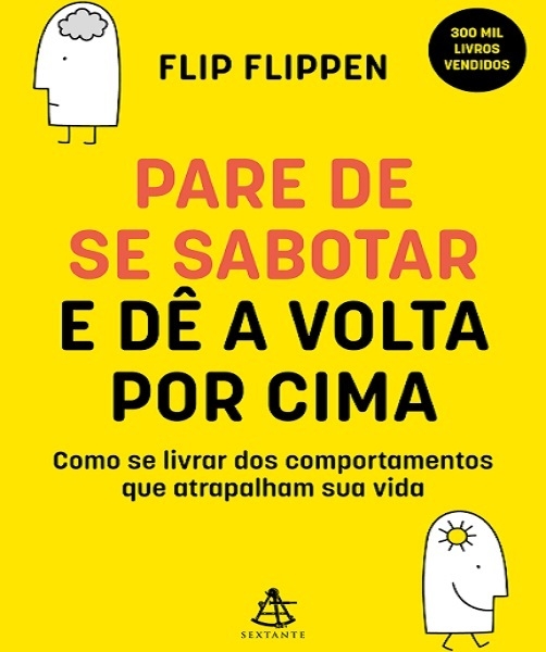 Pare de se sabotar e de a volta por cima: como se livrar dos comportamentos que atrapalham sua vida