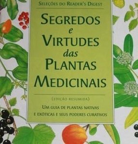 Segredos e Virtudes das Plantas Medicinais