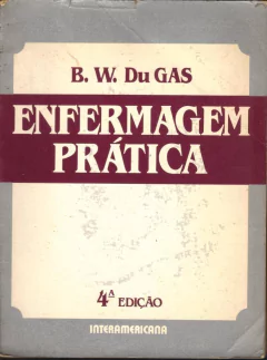 Enfermagem Prática/ B. W. Du Gas