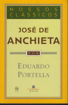 José de Anchieta - Nossos Clássicos / Eduardo Portella