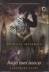 Anjo Mecânico - Coleção Peças Infernais Vol. 1/ Cassandra Claire
