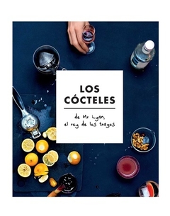 Los cócteles de Mr Lyan, el rey de los tragos