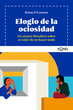 Elogio de la ociosidad Un ensayo filosófico sobre el valor de no hacer nada