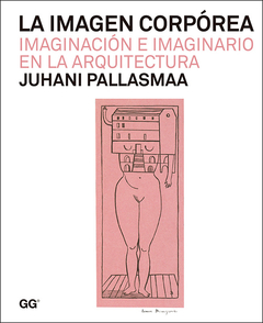 La imagen corpórea Imaginación e imaginario en la arquitectura