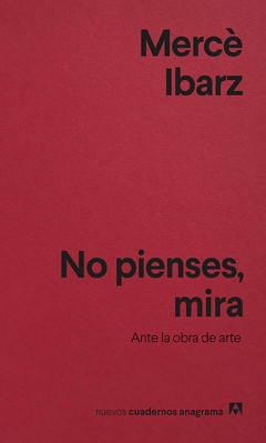 No pienses, mira Ante la obra de arte