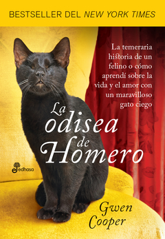 La odisea de Homero La temeraria historia de un felino o cómo aprendí sobre la vida y el amor con un maravilloso gato ciego