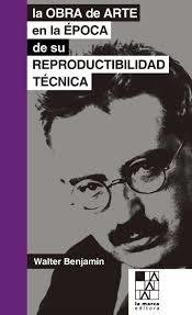 LA OBRA DE ARTE EN LA EPOCA DE SU REPRODUCTIBILIDAD TECNICA