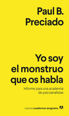 Yo soy el monstruo que os habla Informe para una academia de psicoanalistas