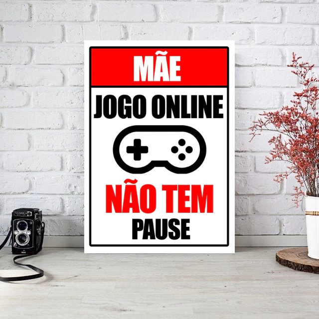 PLACA DECORATIVA JOGO ONLINE NÃO TEM PAUSE