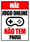 PLACA DECORATIVA JOGO ONLINE NÃO TEM PAUSE