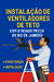 INSTALAÇÃO DE VENTILADOR DE TETO / LAJE COMUM / NACIONAL - comprar online