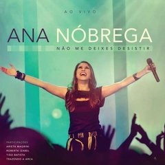 CD ANA NOBREGA NÃO ME DEIXES DESISTIR