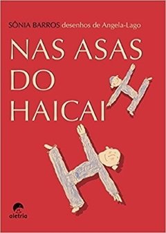 Nas Asas do Haicai - Sonia Barros com Desenhos de Angela-Lago