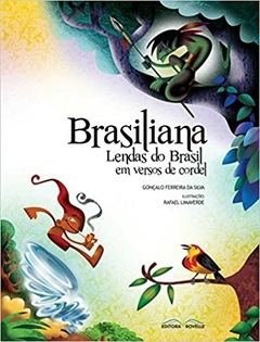 Brasiliana - Lendas do Brasil em Versos de Cordel