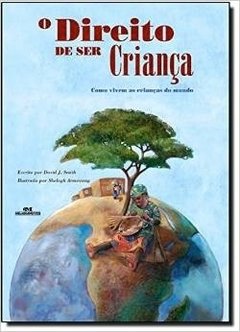 O Direito de Ser Criança - Como Vivem as Crianças do Mundo