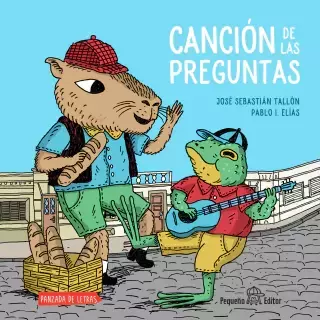 CANCIÓN DE LAS PREGUNTAS - JOSÉ SEBASTIÁN TALLÓN / PABLO ELÍAS - PEQUEÑO EDITOR