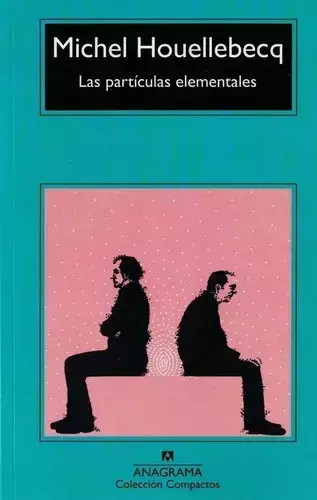 LAS PARTÍCULAS ELEMENTALES - MICHEL HOUELLEBECQ - ANAGRAMA