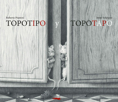 TOPOTIPO Y TOPOTAPO - ROBERTO PIUMINI / IRENE VOLPIANO - LIBROS DEL ZORRO ROJO