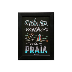 Quadro Preto A4 - A vida fica melhor na praia