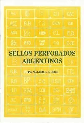 Sellos Perforados Argentinos. De W. Bose