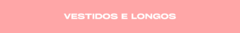 Banner da categoria Vestidos e Longos 