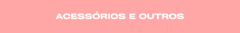 Banner da categoria Acessórios & outros