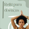 O Reiki para curar doenças