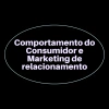 Comportamento do Consumidor e Marketing de relacionamento