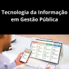 TECNOLOGIA DA INFORMAÇÃO EM GESTÃO PÚBLICA